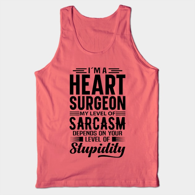 I'm A Heart Surgeon Tank Top by Stay Weird